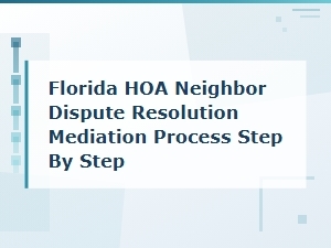 Florida Hoa Neighbor Dispute Mediation Steps