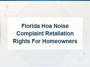 Florida Hoa Noise Complaint Retaliation Rights for Homeowners